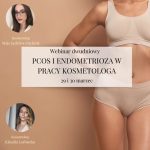 Dwuczęściowy webinar "PCOS i endometrioza w gabinecie kosmetologa"