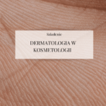 Szkolenie „Dermatologia w kosmetologii”
