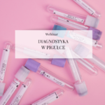 Webinar „Diagnostyka w pigułce”