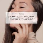 Webinar "Jak skutecznie zwiększyć nawilżenie naskórka?"