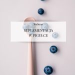 Webinar "Suplementacja w pigułce"