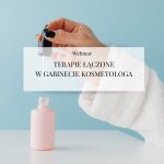 Webinar "Terapie łączone w gabinecie kosmetologa"