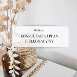 Webinar "Konsultacja i plan pielęgnacyjny- klucz do sukcesu terapii skóry"