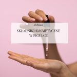 Webinar "Składniki kosmetyczne w pigułce"