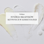 Webinar "Synergia składników aktywnych w kosmetologii"