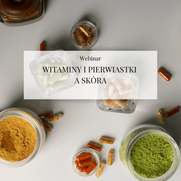 Webinar „Witaminy i pierwiastki a skóra”