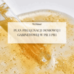Webinar "Plan pielęgnacji domowej i gabinetowej w PIE i PIH"