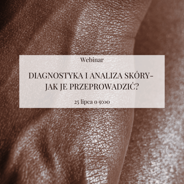 Webinar "Diagnostyka i analiza skóry-  jak je przeprowadzić?"